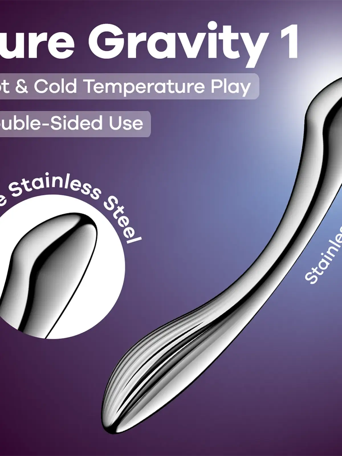 Ruostumattomasta teräksestä valmistettu dildo

Antaudu puhtaan nautinnon lumoukseen

Satisfyer Pure Gravity 1 on elegantti, kaareva dildo, joka on valmistettu kiinteästä ruostumattomasta teräksestä ja suunniteltu kohdennettuun G-pisteen ja klitoriksen stimulaatioon.

Sen ylellinen paino, sileä viimeistely ja aistilliset kaaret kutsuvat sinut kokemaan nautintoa uudella, intensiivisellä tavalla.
